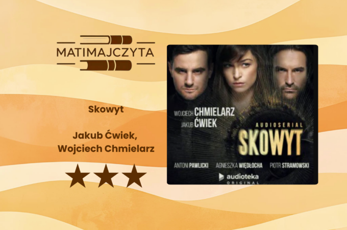 Kiedy forma ratuje treść. Czy słuchowisko może uleczyć słaby scenariusz?